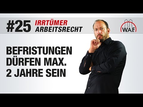 Arbeitsrecht Irrtümer #25 - Befristungen dürfen maximal 2 Jahre lang sein | Betriebsrat Video
