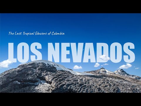 The Last Tropical Glaciers of Colombia: Los Nevados National Park