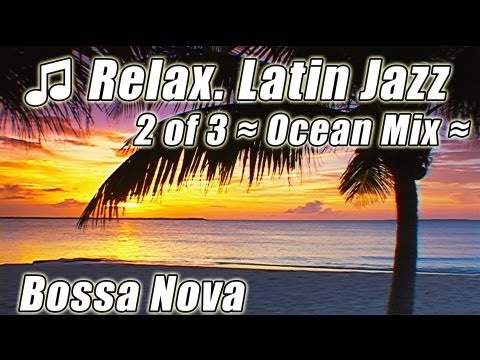 LATIN JAZZ 2 Instrumental Music Bossa Nova Relaxing Musica ChillOut Happy Mood Songs Playlist Mix