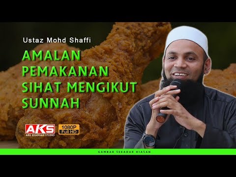 Amalan Pemakanan Sihat Mengikut Sunnah | Ustaz Mohd Shaffi