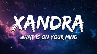 Download lagu XANDRA - What Is On Your Mind (Lyrics) mp3 Download lagu XANDRA - What Is On Your Mind (Lyrics) mp3