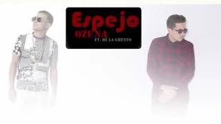 ozuna ft de la ghetto - Espejo (VIDEO CON LETRA)