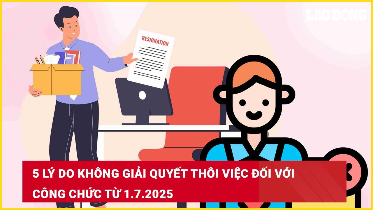 5 lý do không giải quyết thôi việc đối với công chức từ 1.7.2025