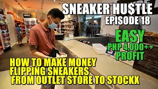 SNEAKER HUSTLE | EP 18: HOW TO MAKE MONEY FLIPPING SNEAKERS FROM OUTLET STORE TO STOCKX/GOAT (PH)