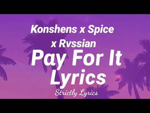 Konshens x Spice x Rvssian - Pay For It Lyrics | Strictly Lyrics