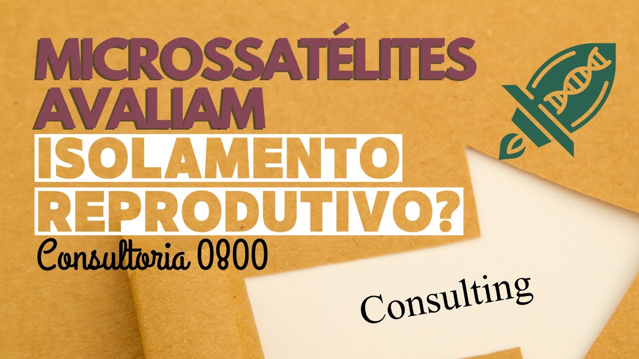 [CONSULTORIA] MICROSSATÉLITES podem ser usados para avaliar isolamento reprodutivo?