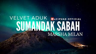 Download lagu MARSHA MILAN ft VELVET ADUK - SUMANDAK SABAH ( Lirik ) mp3 Download lagu MARSHA MILAN ft VELVET ADUK - SUMANDAK SABAH ( Lirik ) mp3