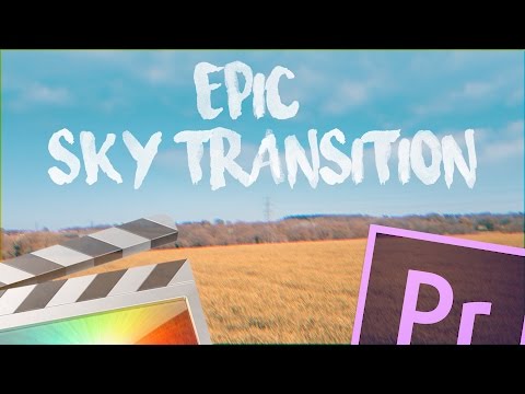 Epic Sky Transition Tutorial - Final Cut Pro X - Adobe Premiere Pro 2017