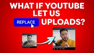 What If YouTube Let Us Replace Videos?