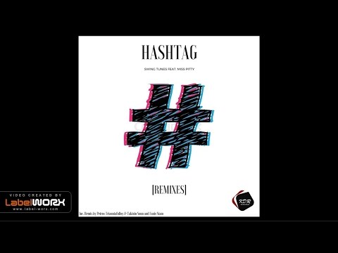 Swing Tunes feat. Miss Pitty - Hashtag (Petros Triantafulloy & Takinio Soul Remix)