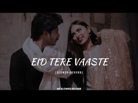 Eid Tere Vaaste | Lofi | Harish Verma & Khushi Chaudhary - Chehre | Darshan Raval - Hawa Banke