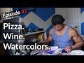 Episode 2 | Pizza, Wine, and Watercolors