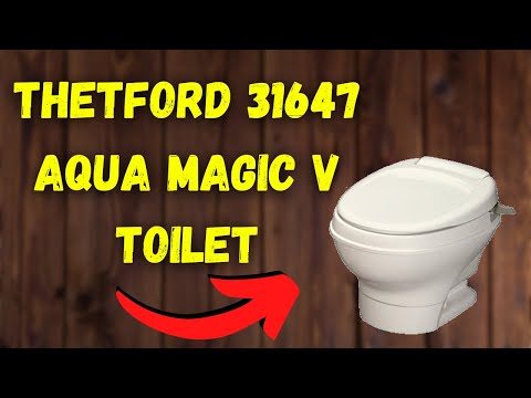 The Thetford 31647 Aqua Magic V Toilet - Everything You Need To Know