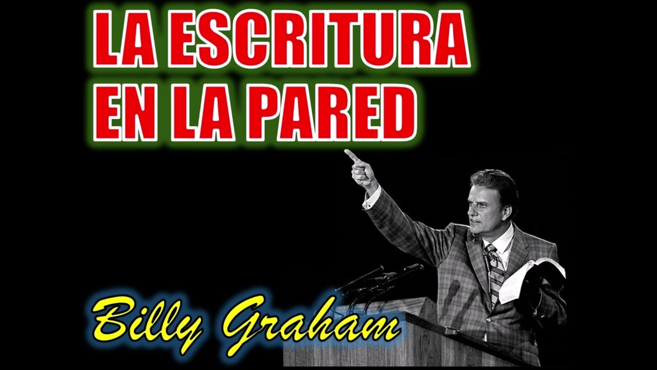 LA ESCRITURA EN LA PARED - Por Billy Graham