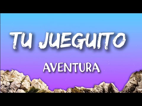 Aventura - Tu Jueguito (Letras/Lyrics)