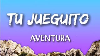 Aventura - Tu Jueguito (Letras/Lyrics)