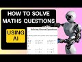 USING AI TO SOLVE COMPLEX QUESTIONS SOLVING MATHS AND GENERAL QUESTIONS