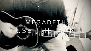 Megadeth - Use The Man - Acoustic Cover