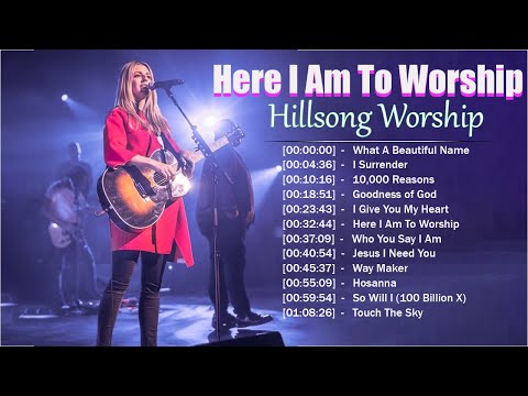 Here I Am To Worship - Hillsong Worship Christian Worship Songs 2023 ✝ Best Praise And Worship Songs