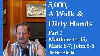 Come Follow Me LDS-  Matthew 14-15, Mark 6-7, John 5-6 Part 2