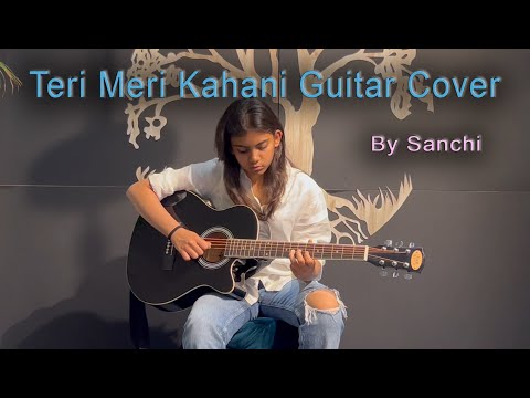 Teri Meri Kahaani Guitar Cover | Gabbar Is Back | Mesmerizing Melodies by sanchi | Aim music studio