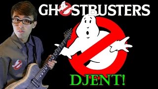 Ghostbusters DJENT!