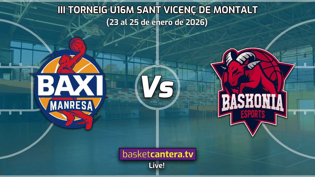 #Directo U16M BASQUET MANRESA vs BASKONIA.- Torneo Cadete de Sant Vicenç de Montalt 2026