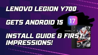 First-Ever Guide & Impressions: Android 15 on Lenovo Legion Y700!