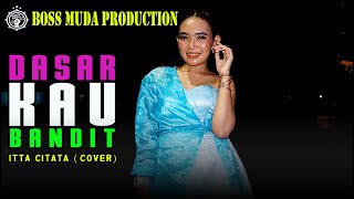 Download lagu DASAR KAU BANDIT - ITTA CITATA (COVER) DUTA BAND || BOSS MUDA PRODUCTION mp3