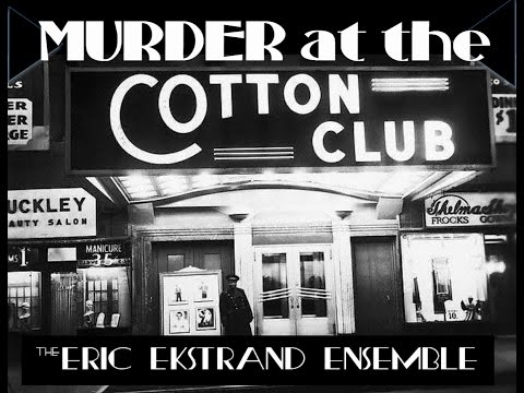 Murder at the Cotton Club - Eric Ekstrand Ensemble - Official Music Video