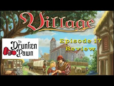 Drunken Pawn - Ep. 17 - Village - Board Game Review