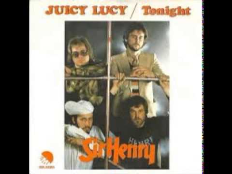 Sir Henry -Juicy Lucy .