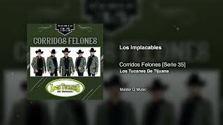 Los Implacables – Corridos Felones [Serie 35] – Los Tucanes De Tijuana (Audio Oficial)