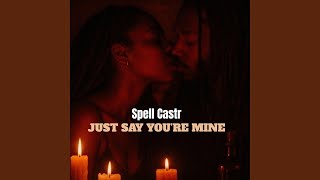 Just Say You're Mine