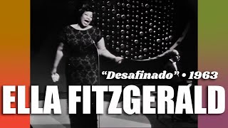 Ella Fitzgerald • “Desafinado” • 1963 [Reelin&#39; In The Years Archive]
