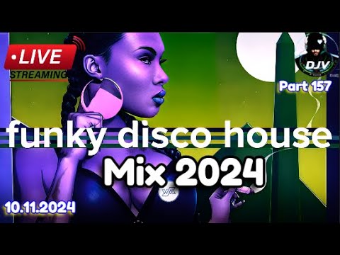 Funky Disco House Mix 🔥Best New Music🔥| Positive LOVE VIBES Energy #157