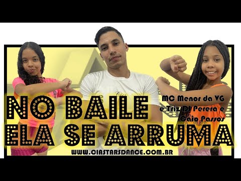 No Baile Ela se Arruma - MC Menor da VG,Triz DJ Perera Ft Caio Passos - Cia Stars Dance(Coreografia)