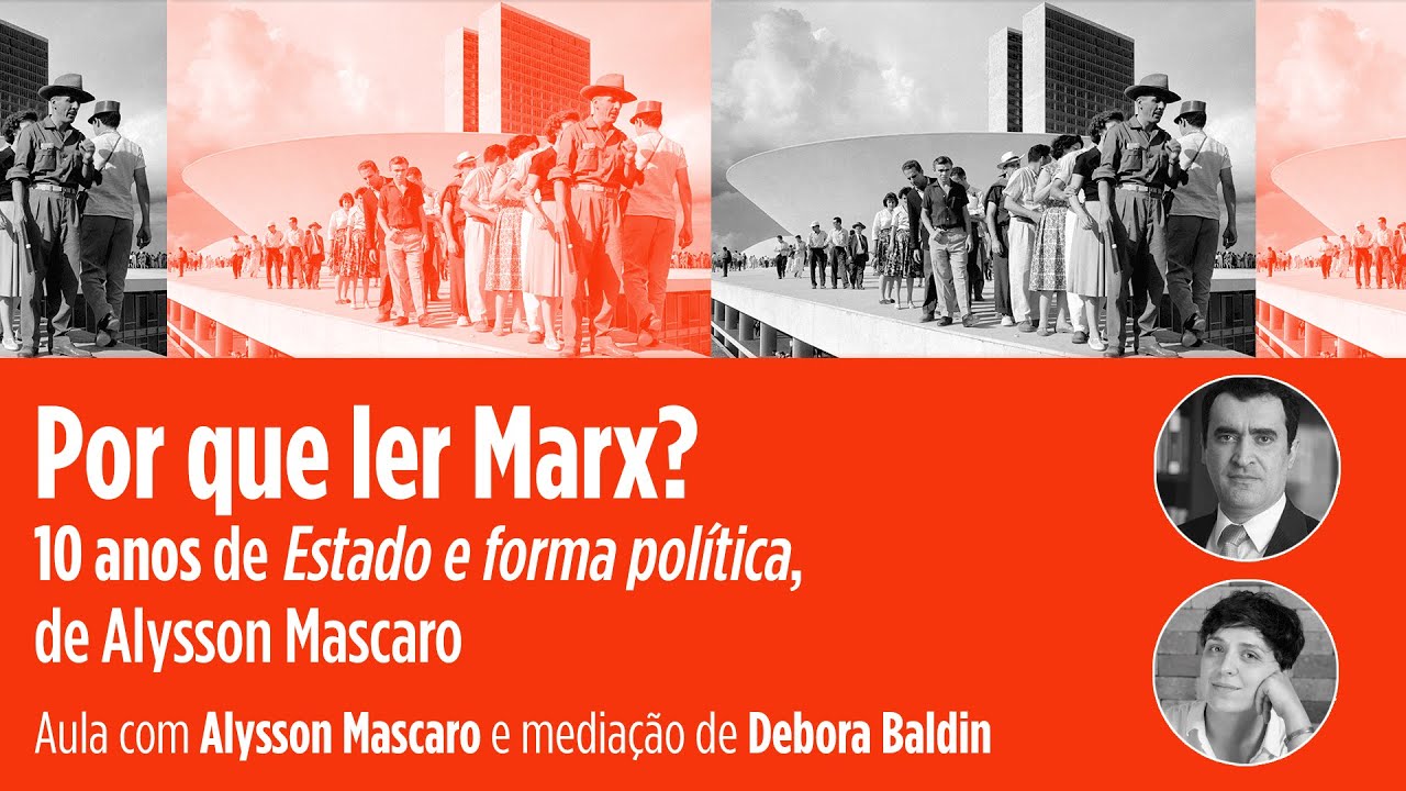 Por que ler Marx? 10 anos de ESTADO E FORMA POLÍTICA | Alysson Mascaro