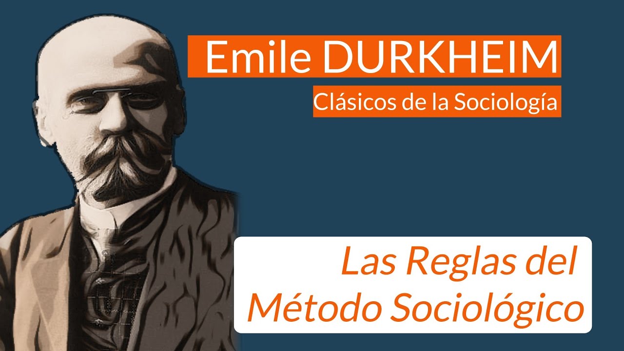 Durkheim: Las Reglas del Método Sociológico
