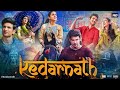 Kedarnath Full Movie Sushant Singh Rajput Sara Ali Khan Pooja Gor Abhishek Kapoor HD