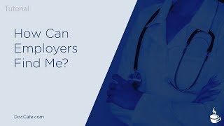 How can employers find me on DocCafe.com