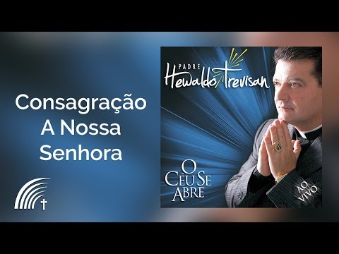Consagração à Nossa Senhora video