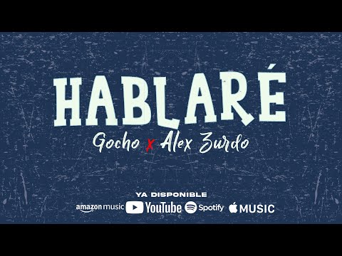 Gocho x Alex Zurdo - Hablaré (Video Lyric)