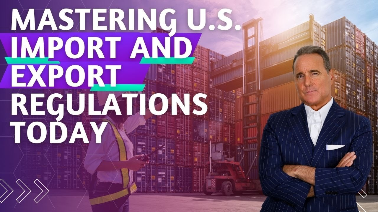 Mastering U.S. Import and Export Regulations TODAY