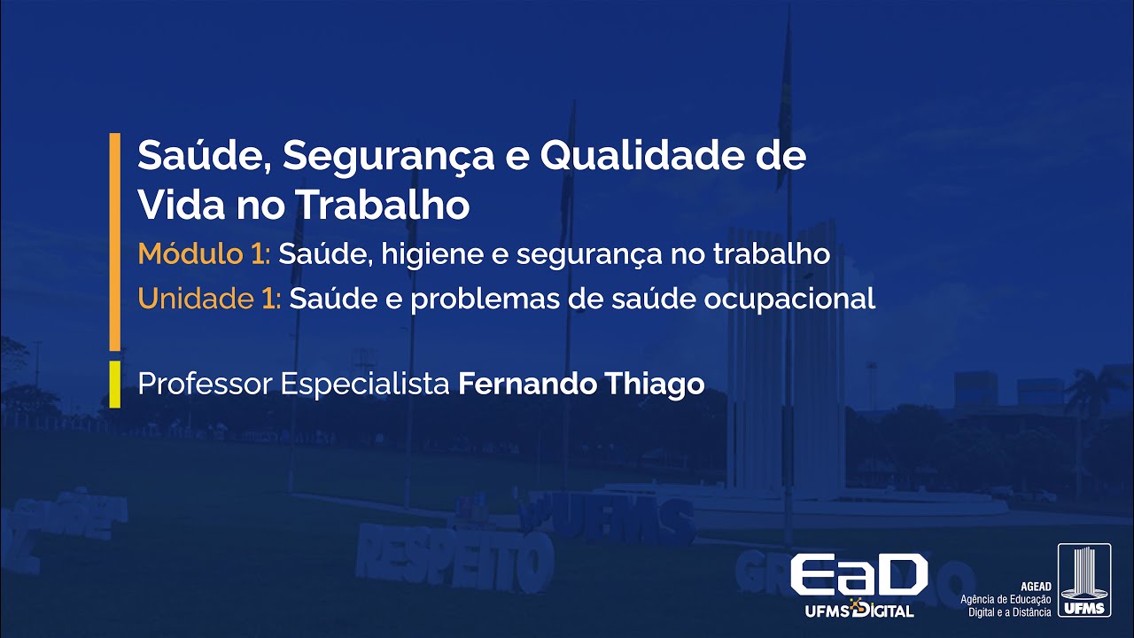 [UFMS Digital] Saúde, Segurança e Qualidade de Vida no Trabalho - Módulo 1 - Unidade 1