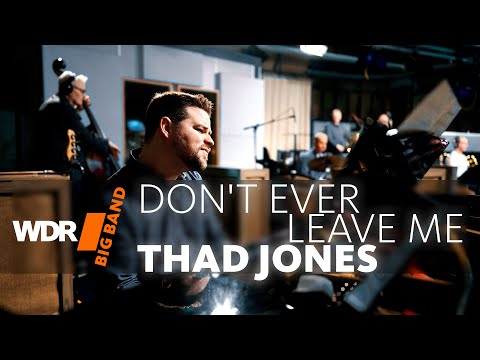 Thad Jones - Don´t Ever Leave Me | WDR BIG BAND
