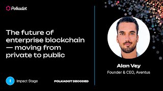 The future of enterprise blockchain — moving from private to public | Polkadot Decoded 2023<br/>July 11, 2023 (00:15:03) The future of enterprise blockchain — moving from private to public | Polkadot Decoded 2023<br/>July 11, 2023 (00:15:03)