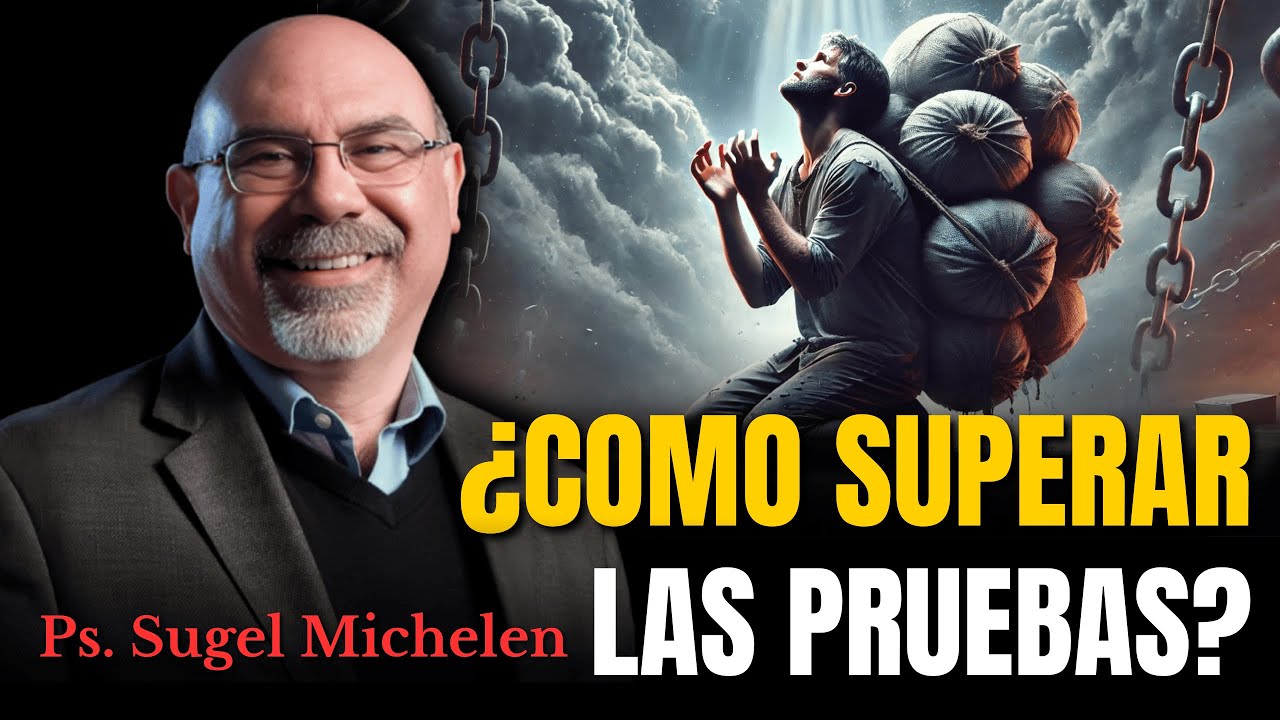 ¿Cómo superar las pruebas que Dios nos da? - Ps. Sugel Michelen