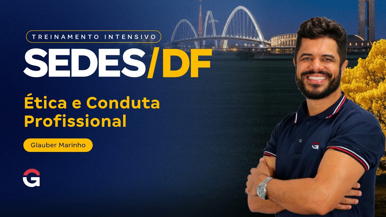 Treinamento Intensivo SEDES DF - Ética e Conduta Profissional com Glauber Marinho
