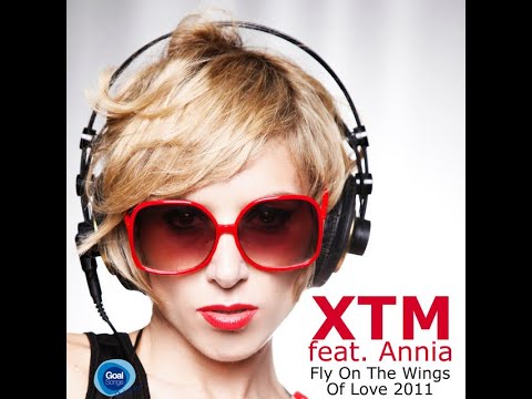 XTM feat. Annia - Fly On The Wings Of Love 2011
